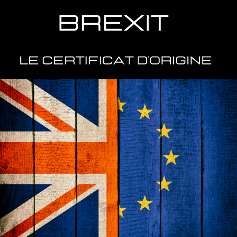 Brexit : Le Certificat d&rsquo;Origine pour Éviter les Taxes